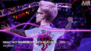 NHẠC HOT REMIX TIKTOK 2026 - BXH Nhạc Trẻ Hay Nhất Hiện Nay ♫ Top 15 Nhạc Remix TikTok Hay Nhất 2026