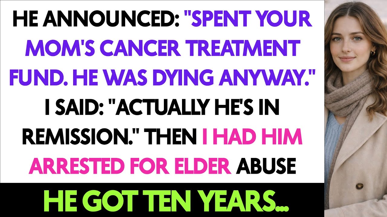 He Announced: "Spent Your Mom's Cancer Treatment Fund. He Was Dying Anyway." I Said: "Actually