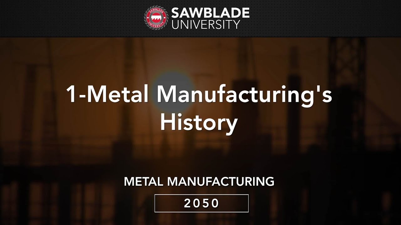 2050 – 01 – Metal Manufacturing’s History