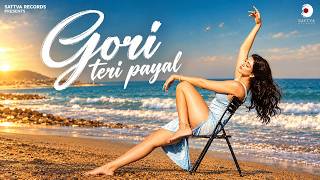 Gori Teri Payal (Official Video) - Rxahi | Anoushka Agarwalla | Crowny | Sattva Records