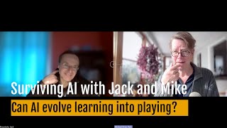 Surviving AI with Jack and Mike: Can AI evolve learning into playing?
