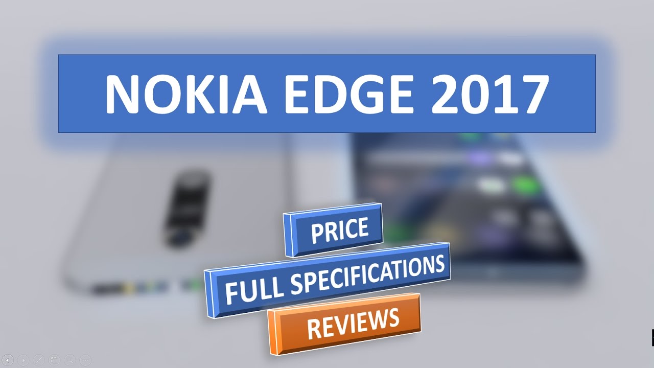 Nokia Edge 2017 | Full Specifications | Price | Release Date | Features | Reviews |