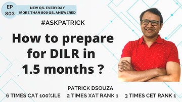 How to prepare for DILR in 1.5 months? | AskPatrick | Patrick Dsouza | 6 times CAT100%ile