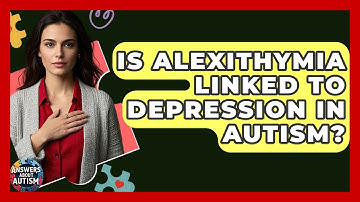 Is Alexithymia Linked To Depression In Autism? - Answers About Autism