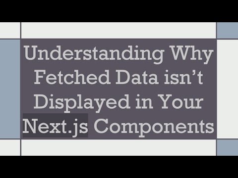 Understanding Why Fetched Data isn’t Displayed in Your Next.js Components