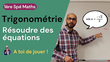 Comment résoudre des équations trigonométriques ?