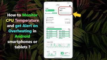 How to Monitor CPU Temperature and get Alert on Overheating in Android smartphones or tablets ?