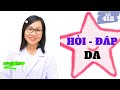 #418. HỎI ĐÁP TẤT TẦN TẬT VỀ DA