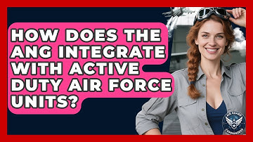 How Does the ANG Integrate With Active Duty Air Force Units? - Air Guard Commanders