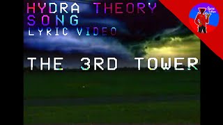 HYDRA THEORY SONG (The 3rd Tower) LYRIC VIDEO