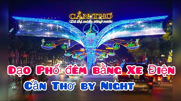Du lịch Việt Nam- dạo quanh thành phố Cần Thơ về đêm bằng xe điện- Du lịch Miền Tây