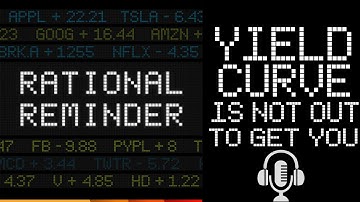 The Yield Curve Is Not Out To Get You - RATIONAL REMINDER PODCAST EXTRA