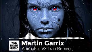 TRAP ► Martin Garrix - Animals (LVX Remix)