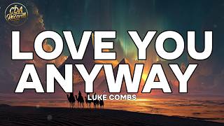Luke Combs - Love You Anyway (Lyrics)