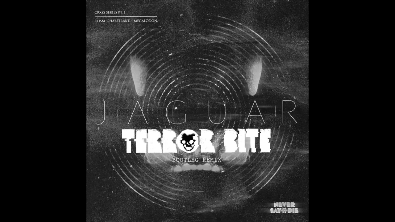 SKisM, Habstrakt & Megalodon - Jaguar (Terror Bite Remix) [Bootleg Dubstep Mix]
