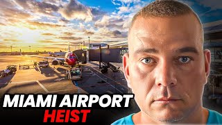 Millions Stolen in the Miami Airport Heist of the Century