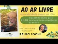 Ao ar Livre | EP02 - Paulo Fochi. O papel do adulto para promover boas experiências ao ar livre