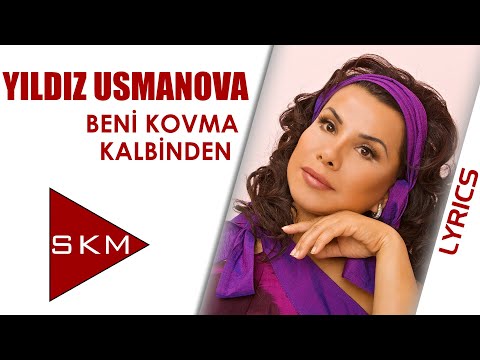 Beni Kovma Kalbinden - Yıldız Usmonova (Official Lyric)