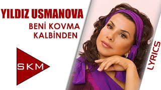 Beni Kovma Kalbinden - Yıldız Usmonova (Official Lyric)