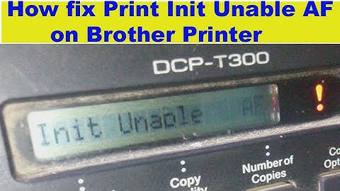 How solve  print int unable AF  on Brother DCP - T300 printer