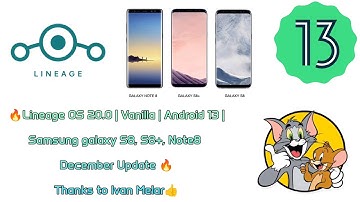 🔥 How to install Lineage 20.0 Vanilla Android 13 for Samsung S8, S8+, & Note 8 - December Update 🔥