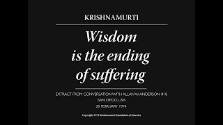 Wisdom Is The Ending Of Suffering J Krishnamurti