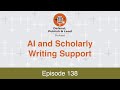Defend, Publish & Lead Episode 138: AI and Scholarly Writing Support