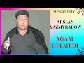 Arslan azmyradow  agam gelmedi trkmen adym 2023