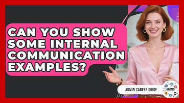 Can You Show Some Internal Communication Examples? - Admin Career Guide