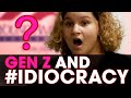 Gen z and idiocracy