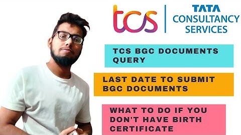 what to do if bgc documents submitted | last date to upload bgc documents | tcs bgc documents upload