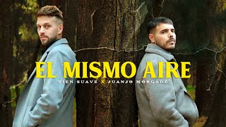 BIEN SUAVE FT JUANJO MORGADE - EL MISMO AIRE