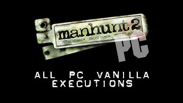 Manhunt 2 - All PC Vanilla Executions (Inclu. Mace & Flashlight)