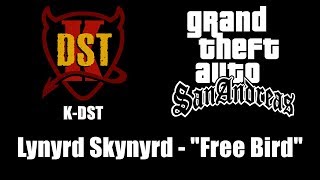 GTA: San Andreas - K-DST | Lynyrd Skynyrd - 'Free Bird'