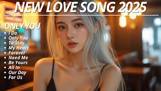 NEW LOVE SONG❤️|| ONLY YOU || NEW SONG PLAYLIST 2025