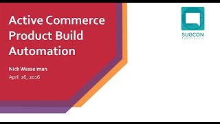 SUGCON Europe 2016 - Active Commerce Product Build Automation