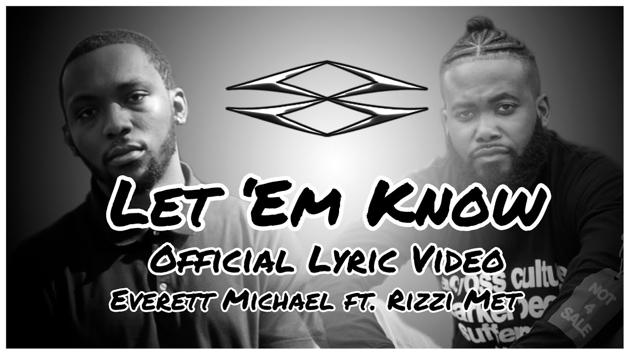 Let 'Em Know [Lyric Video] - Everett Michael, Rizzi Met