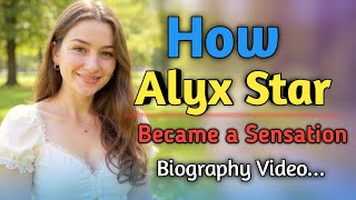 How Alyx Star Became a Sensation