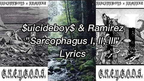 $uicideboy$ & Ramirez - Sarcophagus I, II, III | Lyrics