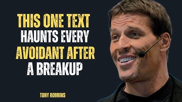 "THIS ONE TEXT HAUNTS EVERY AVOIDANT AFTER A BREAKUP" || TONY ROBBINS ||