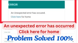 An unexpected error has occurred Click here for home | epfo PF account Me Login Nahi Ho Pa raha Hai