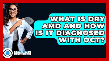 What Is Dry AMD And How Is It Diagnosed With OCT? - Optometry Knowledge Base