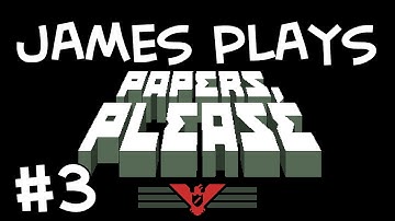 James Plays - Papers, Please - Part 3 FINALE