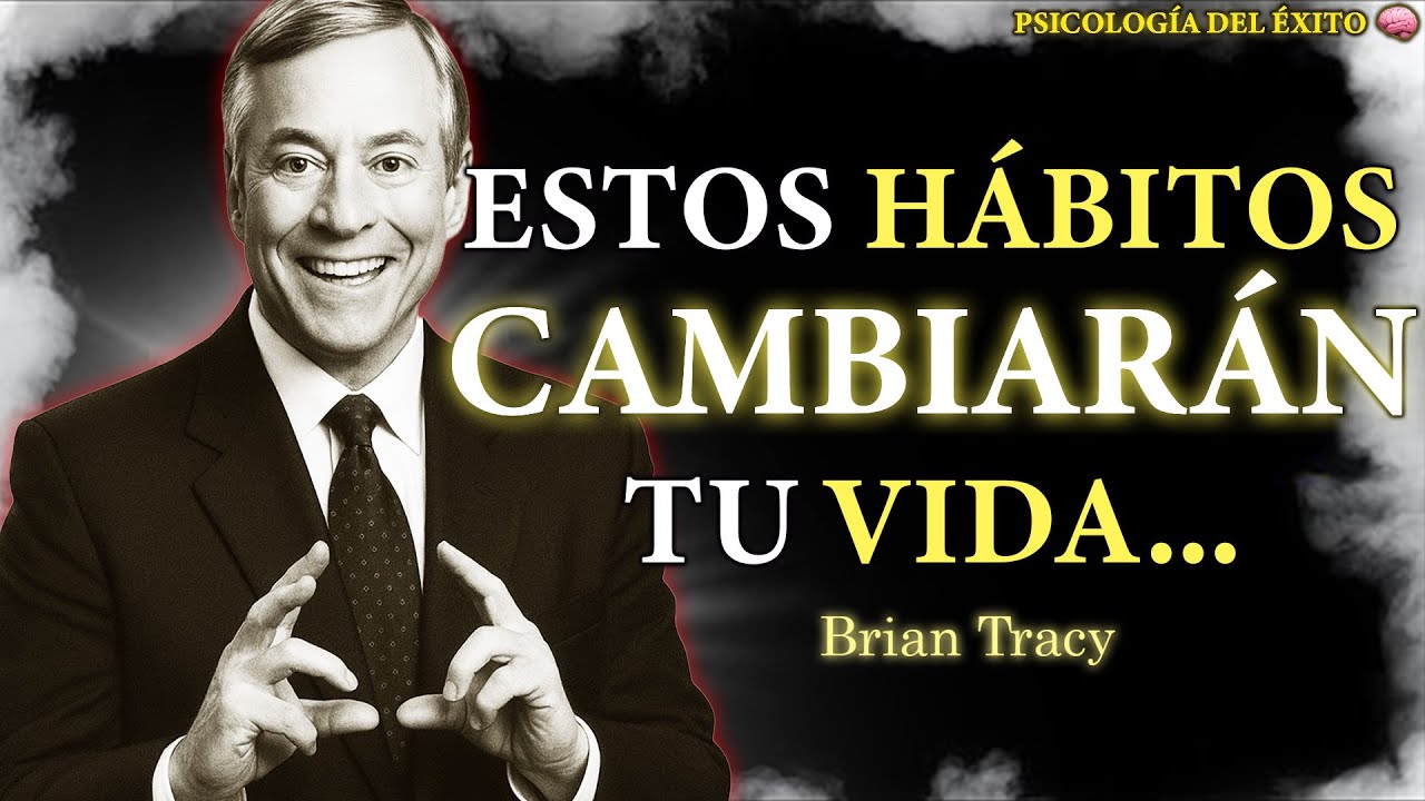 Los 10 HÁBITOS que CAMBIARÁN tu Vida 🧠🔥 | Brian Tracy