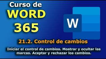 ►► Curso de Word 365 - 2023. 21.2. Control de cambios. Aceptar y rechazar los cambios.