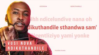 Ndikuthandile - Vusi Nova | Lyric Video