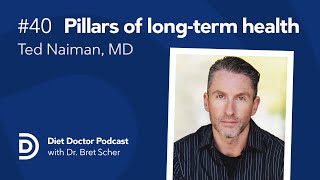 Pillars of longterm health with Dr. Ted Naiman — Diet Doctor Podcast