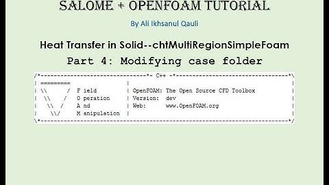 SALOME & OpenFOAM Tutorial: Heat Transfer Between Solids - Modifying Case Folder