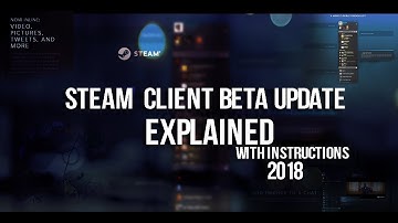 Steam Cilent BETA Update 2018 Explained With Instructions