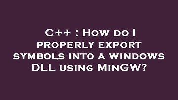 C++ : How do I properly export symbols into a windows DLL using MinGW?